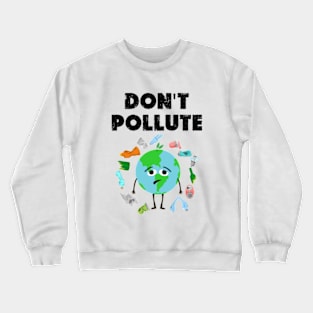 don't pollute Earth day 2024 Crewneck Sweatshirt